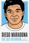 Diego Maradona: The Last Interview : And Other Conversations - Book