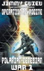The Polarian-Denebian War 1 : Operation Aphrodite - Book