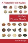 Garden Flower Seeds : A Pictorial Field Guide - Book