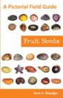 Fruit Seeds : A Pictorial Field Guide - Book