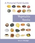 Vegetable Seeds : A Pictorial Field Guide - Book
