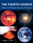 The Fourth Source : Effects of Natural Nuclear Reactors - Book
