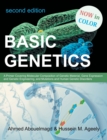 Basic Genetics : A Primer Covering Molecular Composition of Genetic Material, Gene Expression and Genetic Engineering, and Mutations an - Book