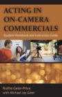 Acting in On-Camera Commercials : Student Workbook and Instruction Guide - Book
