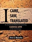 I Came, I Saw, I Translated : An Accelerated Method for Learning Classical Latin in the 21st Century - Book