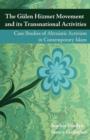 The Gulen Hizmet Movement and Its Transnational Activities : Case Studies of Altruistic Activism in Contemporary Islam - Book