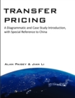 Transfer Pricing : A Diagrammatic and Case Study Introduction, with Special Reference to China - Book
