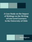 A Case Study on the Impact of Weblogs on the Writing of Low-Level Learners in the University of Chile - Book