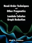 Head-Order Techniques and Other Pragmatics of Lambda Calculus Graph Reduction - Book