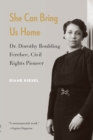 She Can Bring Us Home : Dr. Dorothy Boulding Ferebee, Civil Rights Pioneer - eBook