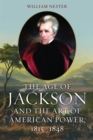The Age of Jackson and the Art of American Power, 1815-1848 - Book