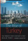 The Rise of Turkey : The Twenty-First Century's First Muslim Power - Book