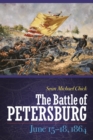 The Battle of Petersburg, June 15-18, 1864 - Book