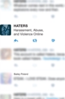 Haters : Harassment, Abuse, and Violence Online - Book