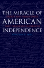 Miracle of American Independence : Twenty Ways Things Could Have Turned Out Differently - eBook