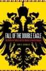 Fall of the Double Eagle : The Battle for Galicia and the Demise of Austria-Hungary - Schindler John R. Schindler