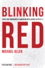 Blinking Red : Crisis and Compromise in American Intelligence after 9/11 - Book