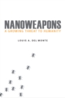 Nanoweapons : A Growing Threat to Humanity - Book
