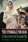 Struggle for Iraq : A View from the Ground Up - eBook