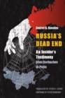 Russia's Dead End : An Insider's Testimony from Gorbachev to Putin - eBook