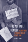 The Alphabet Bomber : A Lone Wolf Terrorist Ahead of His Time - Book