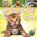 Who Do I Look Like? : A Book About Animal Babies - eBook