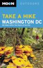 Moon Take a Hike Washington DC (2nd ed) : 80 Hikes within Two Hours of the City - Book