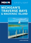 Moon Spotlight Michigan's Traverse Bays & Mackinac Island - Book