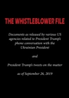 The Whistleblower File : Documents as released by various US agencies related to President Trump's phone conversation with the Ukrainian President and President Trump's tweets on the matter as of Sept - Book