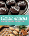 Classic Snacks Made From Scratch : 70 Homemade Versions of Your Favorite Brand-Name Treats - Book