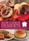 Slow Cooker Desserts : Hot, Easy, and Delicious Custards, Cobblers, Souffles, Pies, Cakes, and More - Book