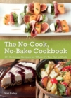 The No-cook No-bake Cookbook : 101 Delicious Recipes for When It's Too Hot to Cook - Book