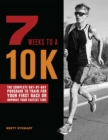 7 Weeks to a 10K : The Complete Day-by-Day Program to Train for Your First Race or Improve Your Fastest Time - eBook