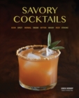 Savory Cocktails : Sour Spicy Herbal Umami Bitter Smoky Rich Strong - Book