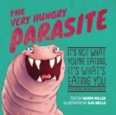 The Very Hungry Parasite : It's Not What You're Eating, It's What's Eating You (A Bathroom Companion for Adults) - Book