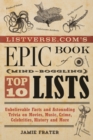 Listverse.com's Epic Book Of Mind-boggling Top 10 Lists : Unbelievable Facts and Astounding Trivia on Movies, Music, Crime, Celebrities, History, and More - Book