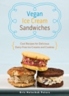 Vegan Ice Cream Sandwiches : Cool Recipes for Delicious Dairy-Free Ice Creams and Cookies - Book
