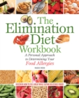 The Elimination Diet Workbook : A Personal Approach to Determining Your Food Allergies - Book