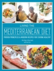 Living The Mediterranean Diet : Proven Principles and Modern Recipes for Staying Healthy - Book