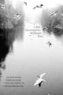 I Am Incomplete Without You : An Interactive Poetry Journal from the Author of I Wrote This For You - Book