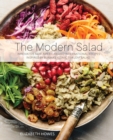 The Modern Salad : Innovative New American and International Recipes Inspired by Burma's Iconic Tea Leaf Salad - Book