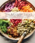 The Modern Salad : Innovative New American and International Recipes Inspired by Burma's Iconic Tea Leaf Salad - eBook