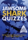 Jawsome Shark Quizzes : Test Your Knowledge of Shark Types, Behaviors, Attacks, Legends and Other Trivia - Book