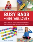 Busy Bags Kids Will Love : Make-Ahead Activity Kits for a Happy Preschooler and Stress-Free Parent - eBook
