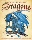 Drawing Fantastic Dragons : Create Amazing Full-Color Dragon Art, including Eastern, Western and Classic Beasts - Book