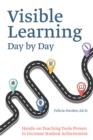 Visible Learning Day By Day : Hands-On Teaching Tools Proven to Increase Student Achievement - Book