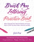 Brush Pen Lettering Practice Book : Modern Calligraphy Drills, Measured Guidelines and Practice Sheets to Perfect Your Basic Strokes, Letterforms and Words - Book