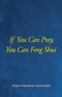 If You Can Pray, You Can Feng Shui - Book