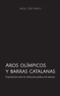 Aros olimpicos y barras catalanas : Experiencias sobre la utilizacion politica del deporte - Book