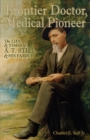 Frontier Doctor, Medical Pioneer : The Life & Times of A T Still & His Family - Book